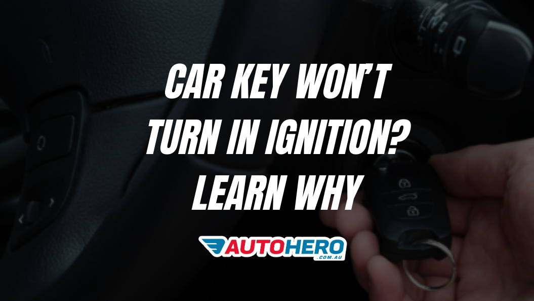 Car Key Won’t Turn in Ignition? Learn Why